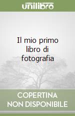 Il mio primo libro di fotografia libro