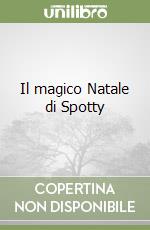 Il magico Natale di Spotty libro