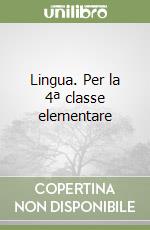 Lingua. Per la 4ª classe elementare libro