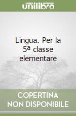 Lingua. Per la 5ª classe elementare libro