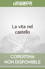 La vita nel castello libro