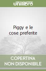 Piggy e le cose preferite libro