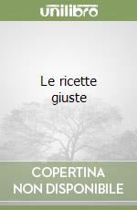 Le ricette giuste libro