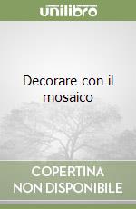 Decorare con il mosaico libro