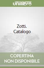 Zotti. Catalogo libro