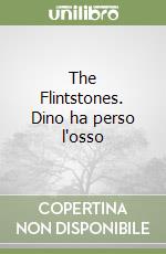 The Flintstones. Dino ha perso l'osso libro