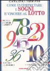 Come interpretare i sogni e vincere al lotto libro