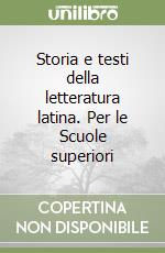 Storia e testi della letteratura latina. Per le Scuole superiori libro