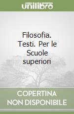 Filosofia. Testi. Per le Scuole superiori (1) libro