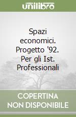 Spazi economici. Progetto '92. Per gli Ist. Professionali libro