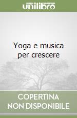 Yoga e musica per crescere