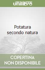 Potatura secondo natura