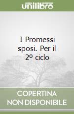 I Promessi sposi. Per il 2º ciclo libro