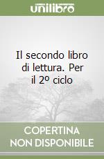 Il secondo libro di lettura. Per il 2º ciclo libro