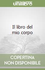 Il libro del mio corpo libro