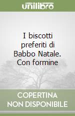 I biscotti preferiti di Babbo Natale. Con formine libro