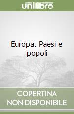 Europa. Paesi e popoli libro