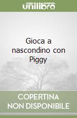 Gioca a nascondino con Piggy libro