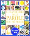 Il grande libro delle parole per i più piccoli libro