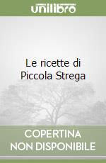 Le ricette di Piccola Strega libro