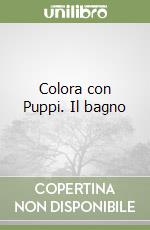 Colora con Puppi. Il bagno libro