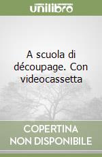 A scuola di découpage. Con videocassetta libro