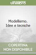 Modellismo. Idee e tecniche libro