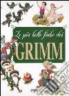 Le più belle fiabe dei Grimm libro