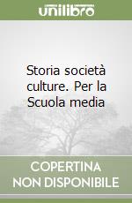 Storia società culture. Per la Scuola media (1) libro