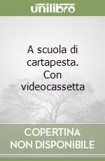 A scuola di cartapesta. Con videocassetta libro