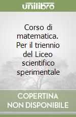 Corso di matematica. Per il triennio del Liceo scientifico sperimentale (1) libro