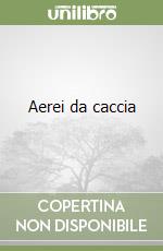 Aerei da caccia libro