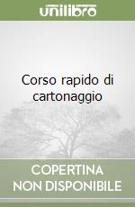 Corso rapido di cartonaggio