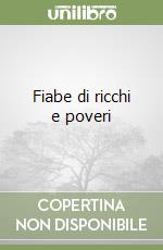 Fiabe di ricchi e poveri libro