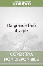 Da grande farò il vigile libro