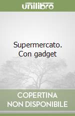 Supermercato. Con gadget libro