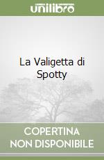 La Valigetta di Spotty libro