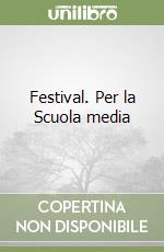 Festival. Per la Scuola media libro