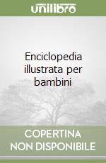 Enciclopedia illustrata per bambini