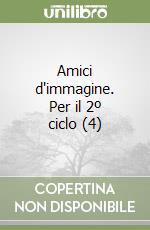 Amici d'immagine. Per il 2º ciclo (4) libro