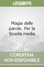 Magia delle parole. Per la Scuola media (3) libro