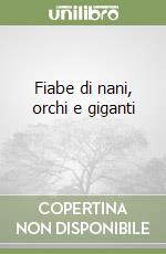 Fiabe di nani, orchi e giganti (1) libro