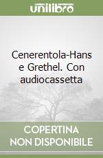 Cenerentola-Hans e Grethel. Con audiocassetta libro