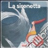 La sirenetta. Ediz. illustrata. Con CD Audio libro di Andersen Hans Christian Parazzoli Paola