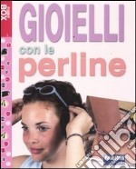 Gioielli con le perline. Con gadget libro