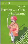 Bartlett e la Città di Fiamme libro