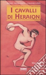 I cavalli di Heraion. Un romanzo per capire il vero spirito delle Olimpiadi