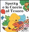 Spotty e la caccia al tesoro libro di Hill Eric