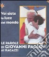 Le parole di Giovanni Paolo II ai ragazzi libro di Giovanni Paolo II Parazzoli P. (cur.)