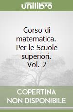 Corso di matematica. Per le Scuole superiori. Vol. 2 libro